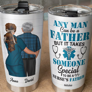 It Takes Someone Special To Be A Nurse's Father, Personalized Tumbler Cup, Gift For Dad - Tumbler Cup - GoDuckee