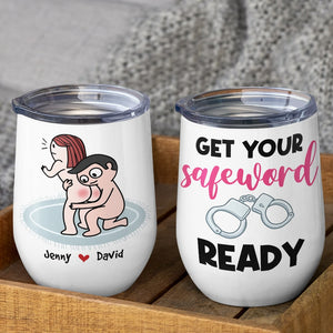 Get Your Safeword Ready, Personalized Tumbler, Gifts For Naughty Couple - Wine Tumbler - GoDuckee
