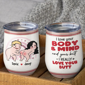 I Love Your Body & Mind And Your Butt - Personalized Couple Wine Tumbler - Gift For Couple - Wine Tumbler - GoDuckee