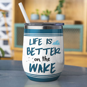 Personalized Wakeboarding Friends Wine Tumbler - Life Is Better On The Wake - Wine Tumbler - GoDuckee