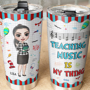 Personalized Female Music Teacher Tumbler - Teaching Music Is My Thing - Tumbler Cup - GoDuckee