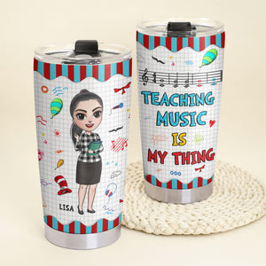 Personalized Female Music Teacher Tumbler - Teaching Music Is My Thing - Tumbler Cup - GoDuckee