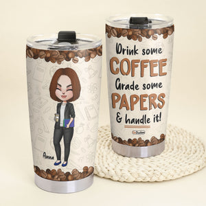 Personalized Teacher Tumbler - Drink Some Coffee - Chibi Teacher Front View - Tumbler Cup - GoDuckee