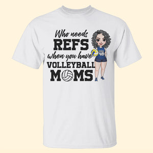 Volleyball Girl When You Have Volleyball Moms - Personalized Shirts - Shirts - GoDuckee