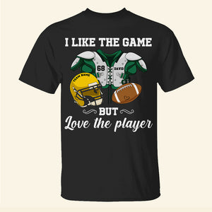 Football I Like The Game But Love The Player - Personalized Shirts - Shirts - GoDuckee