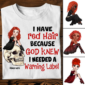 Redheads I Have Red Hair Because God Knew I Needed A Warning Label - Custom Shirts - Shirts - GoDuckee
