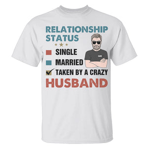 Personalized Shirt For Wife - Relationship status taken by a crazy Husband - Shirts - GoDuckee