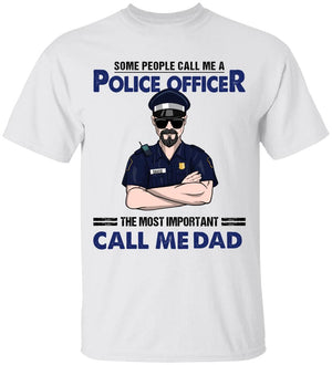 Personalized Police Dad Shirt - Some People Call Me A Police Officer - Shirts - GoDuckee