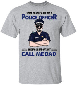 Personalized Police Dad Shirt - Some People Call Me A Police Officer - Shirts - GoDuckee