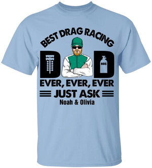 Personalized Racing Dad Shirt - Best Drag Racing Dad Ever Ever Ever Just Ask - Shirts - GoDuckee
