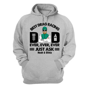 Personalized Racing Dad Shirt - Best Drag Racing Dad Ever Ever Ever Just Ask - Shirts - GoDuckee