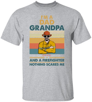 Personalized Firefighter Dad Shirts - Dad, Granpd, Firefighter Nothing Scares Me - Shirts - GoDuckee