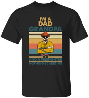 Personalized Firefighter Dad Shirts - Dad, Granpd, Firefighter Nothing Scares Me - Shirts - GoDuckee