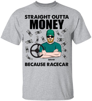 Personalized Stock Car Racing Shirts - Straight Outta Money Because Racecar - Shirts - GoDuckee
