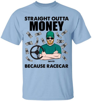 Personalized Stock Car Racing Shirts - Straight Outta Money Because Racecar - Shirts - GoDuckee