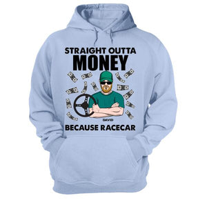 Personalized Stock Car Racing Shirts - Straight Outta Money Because Racecar - Shirts - GoDuckee
