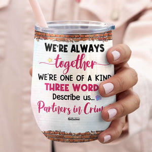 We're Always Together, Personalized Besties Wine Tumbler - Wine Tumbler - GoDuckee