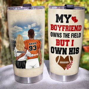 Personalized American Football Couple Tumbler - My Boyfriend Owns The Field But I Own His Heart - Tumbler Cup - GoDuckee