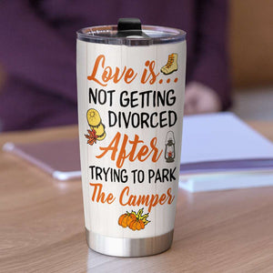 Personalized Camping Couple Tumbler - Lover Is Not Getting Divorced After Trying To Park The Camper - - Tumbler Cup - GoDuckee