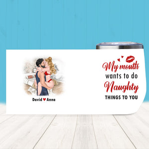 My Mouth Wants To Do, Personalized Wine Tumbler, Funny Gift For Couple - Wine Tumbler - GoDuckee
