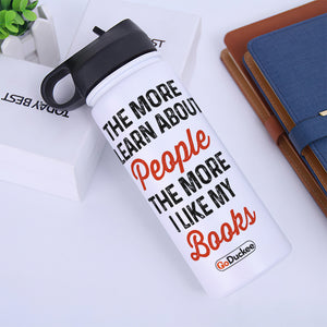 Personalized Reading Girl Water Bottle - The More I Learn About People The More I Like My Books - Water Bottles - GoDuckee