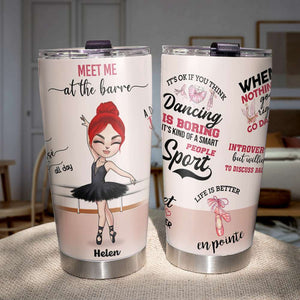 Personalized Ballet Girl Tumbler - Meet Me At The Barre - Tumbler Cup - GoDuckee
