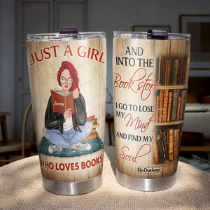 Just A Girl Who Loves Books And Into The Book Store - Personalized Tumbler Cup - Gift For Book Lover - Tumbler Cup - GoDuckee