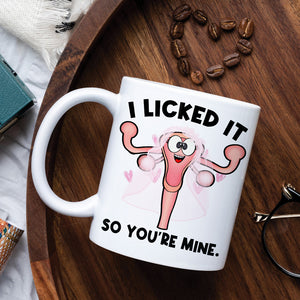 I Licked It So You Are My, Personalized Mug, Couple Gift - Coffee Mug - GoDuckee