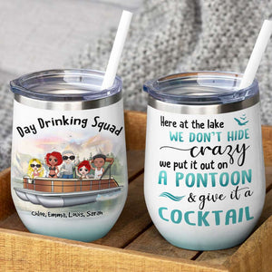 Personalized Drinking Pontoon Friends Wine Tumbler - We Don't Hide Crazy, Give It A Cocktail - Wine Tumbler - GoDuckee