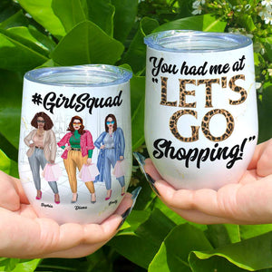 Besties Shopping You Had Me At "Let's Go Shopping" Personalized Wine Tumbler - Wine Tumbler - GoDuckee