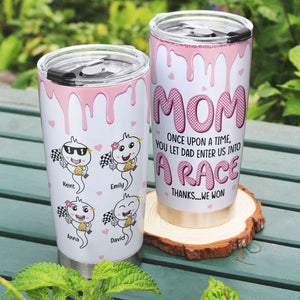 Mom Let Dad Enter Us Into A Race, Personalized Tumbler, Funny Sperm Champion Tumbler, Mother's Day Gift, Birthday Gift For Mom - Tumbler Cup - GoDuckee