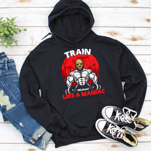 Train Like A Maniac Personalized Halloween Gym Shirt Gift For Gymers - Shirts - GoDuckee