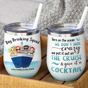Drinking & Cruising Friends Wine Tumbler - We Don't Hide Crazy, Give It A Cocktail - Wine Tumbler - GoDuckee