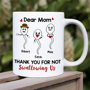 Dear Mom, Thank You For Not Swallowing, Gift For Mom, Personalized Mug, Sperm Kid Mug, Mother's Day Gift - Coffee Mug - GoDuckee