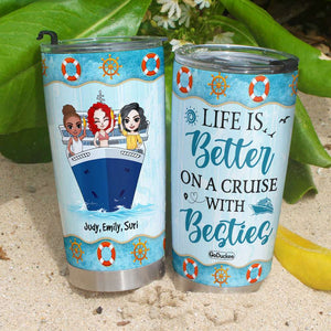 Life Is Better On A Cruise With Besties, Personalized Cruising Tumbler, Gift for Besties - Tumbler Cup - GoDuckee