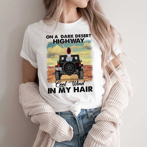 On A Dark Desert Highway Cool Wind In My Hair - Personalized Shirts - Shirts - GoDuckee