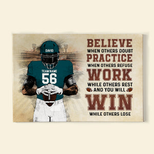 Believe When Others Doubt Practice When Others Refuse - Personalized Football Canvas Print - Poster & Canvas - GoDuckee