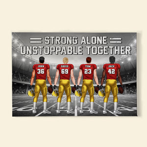 Strong Alone Unstoppable Together Personalized Football Canvas Print Gift For Football Lovers - Poster & Canvas - GoDuckee