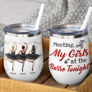 Personalized Ballet Friends Wine Tumbler - Meeting My Girls At The Barre Tonight - Wine Tumbler - GoDuckee