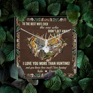 Hunting I Love You More Than Hunting - Personalized Message Card Jewelry Necklace - Jewelry - GoDuckee