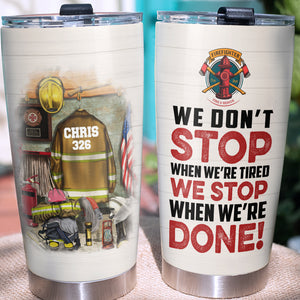 Personalized Firefighter Tumbler - We Stop When We're Done - Uniform Room - Tumbler Cup - GoDuckee