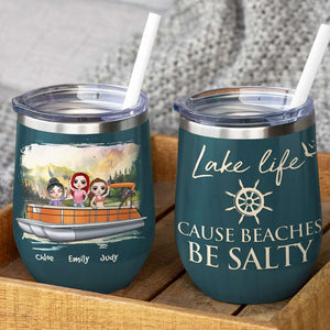 Personalized Pontoon Friend Wine Tumbler - Lake Life Cause Beaches Be Salty - Wine Tumbler - GoDuckee
