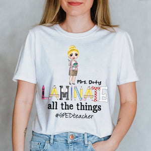 Special Education Teacher Laminate All The Things - Personalized Shirts - Shirts - GoDuckee