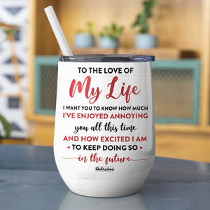 To The Love Of My Life, Drinking Ware Couple Tree Love Wine Tumbler Gift Happy Valentine Day - Wine Tumbler - GoDuckee