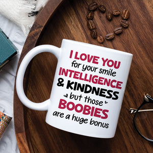 I Love You For Your Smile Intelligence And Kindness, Personalized Mug, Wine Tumbler, Accent Mug - Coffee Mug - GoDuckee