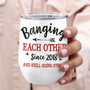 Banging Each Other, Personalized Tumbler, Gift For Couple - Wine Tumbler - GoDuckee