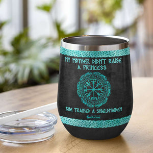 Personalized Shieldmaiden Wine Tumbler - My Mother Didn't Raise A Princess - Wine Tumbler - GoDuckee