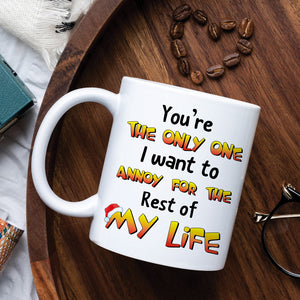 Cat Couple You're The Only One I Want To Annoy, Personalized White Mug, Christmas Gift For Couples - Coffee Mug - GoDuckee