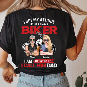 Dad & Daughter I Get My Attitude From A Crazy Biker - Personalized Shirts - Shirts - GoDuckee