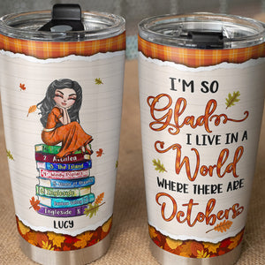 Personalized Autunm Girl Tumbler - For Book Lovers - Live In A World Where There Are October - Tumbler Cup - GoDuckee